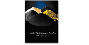 ‘Powder Metallurgy in Sweden - 100 Years of Development’ has just been published (Courtesy Jan Tengzelius/Jernkontoret)